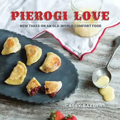 Pierogi Love: New Takes on An Old-World Comfort Food - Heart of the Home Inc