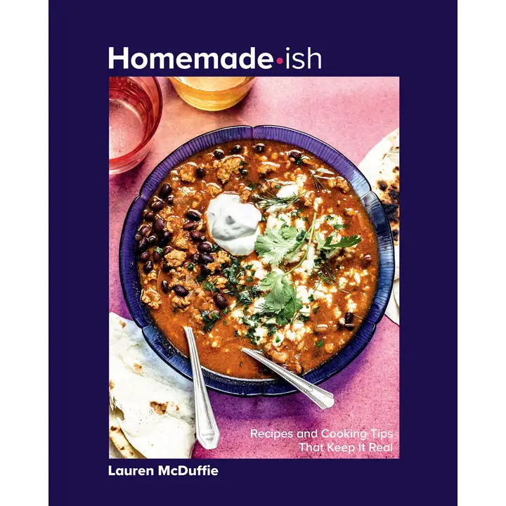 Homemade-Ish : Recipes and Cooking Tips That Keep It Real - Heart of the Home Inc