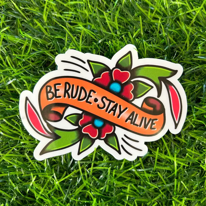 Be Rude, Stay Alive Sticker