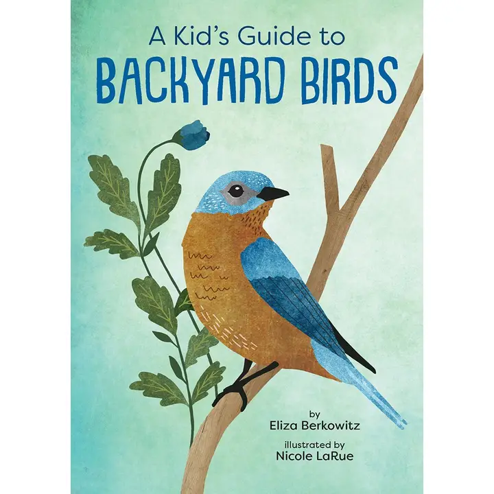 Kid's Guide To Backyard Birds - Heart of the Home Inc