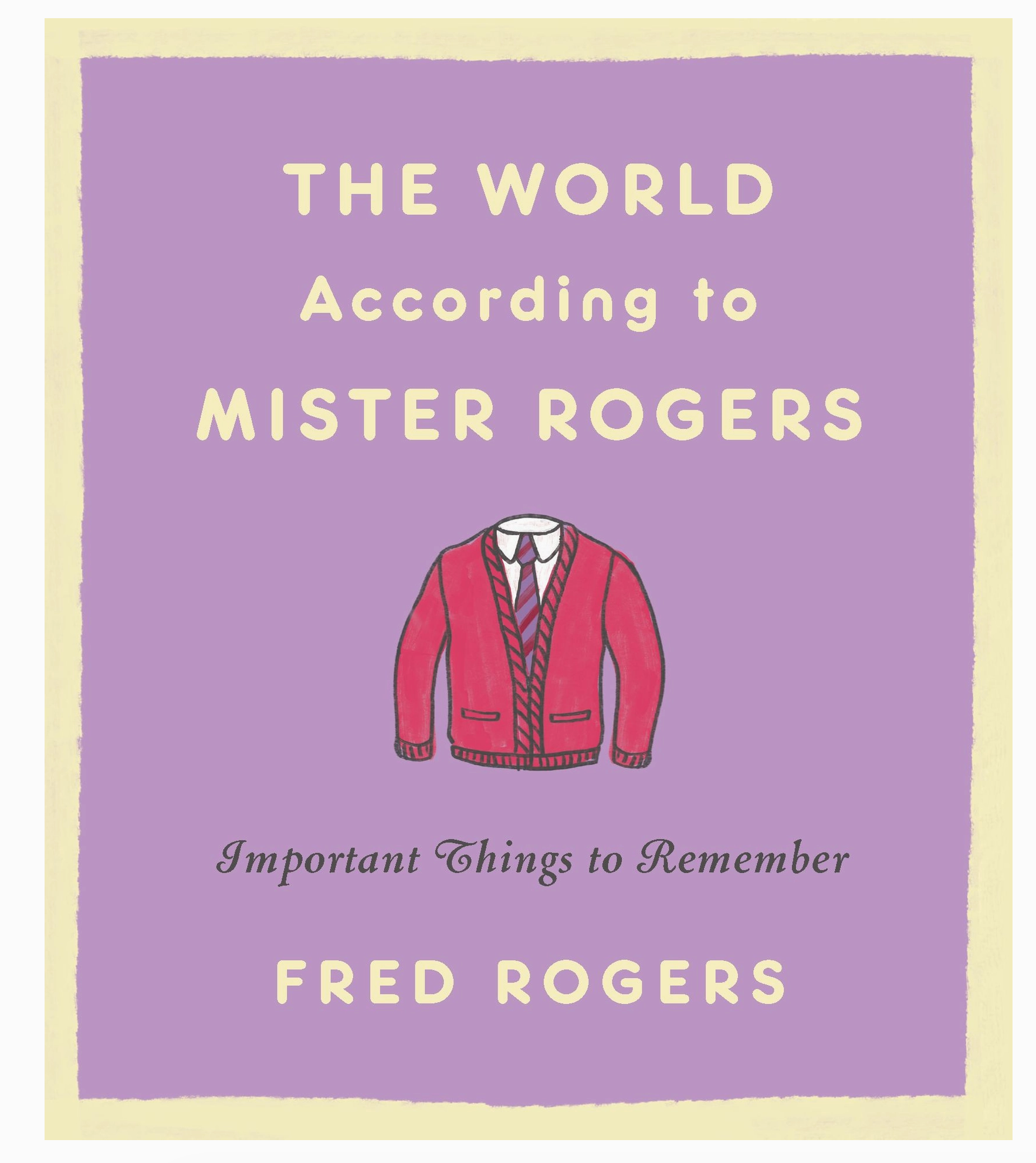 The World According to Mr. Rodgers - Heart of the Home Inc