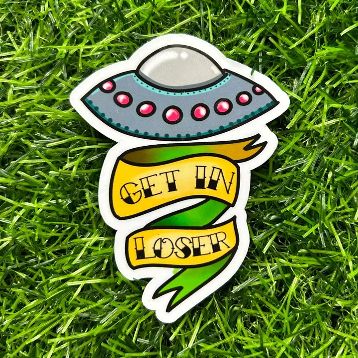Get In Loser UFO Sticker