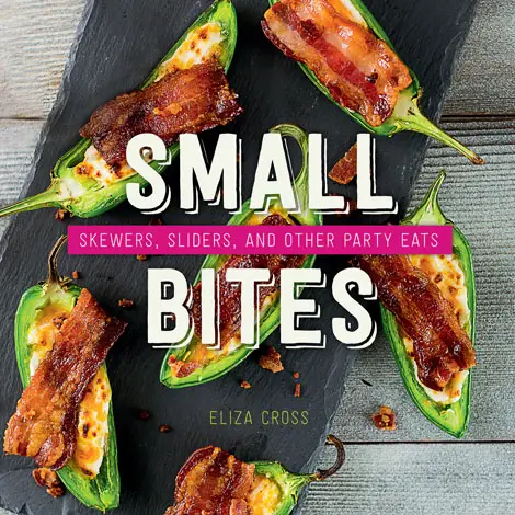 Small Bites: Skewers, Sliders, and Other Party Eats Cookbook - Heart of the Home Inc