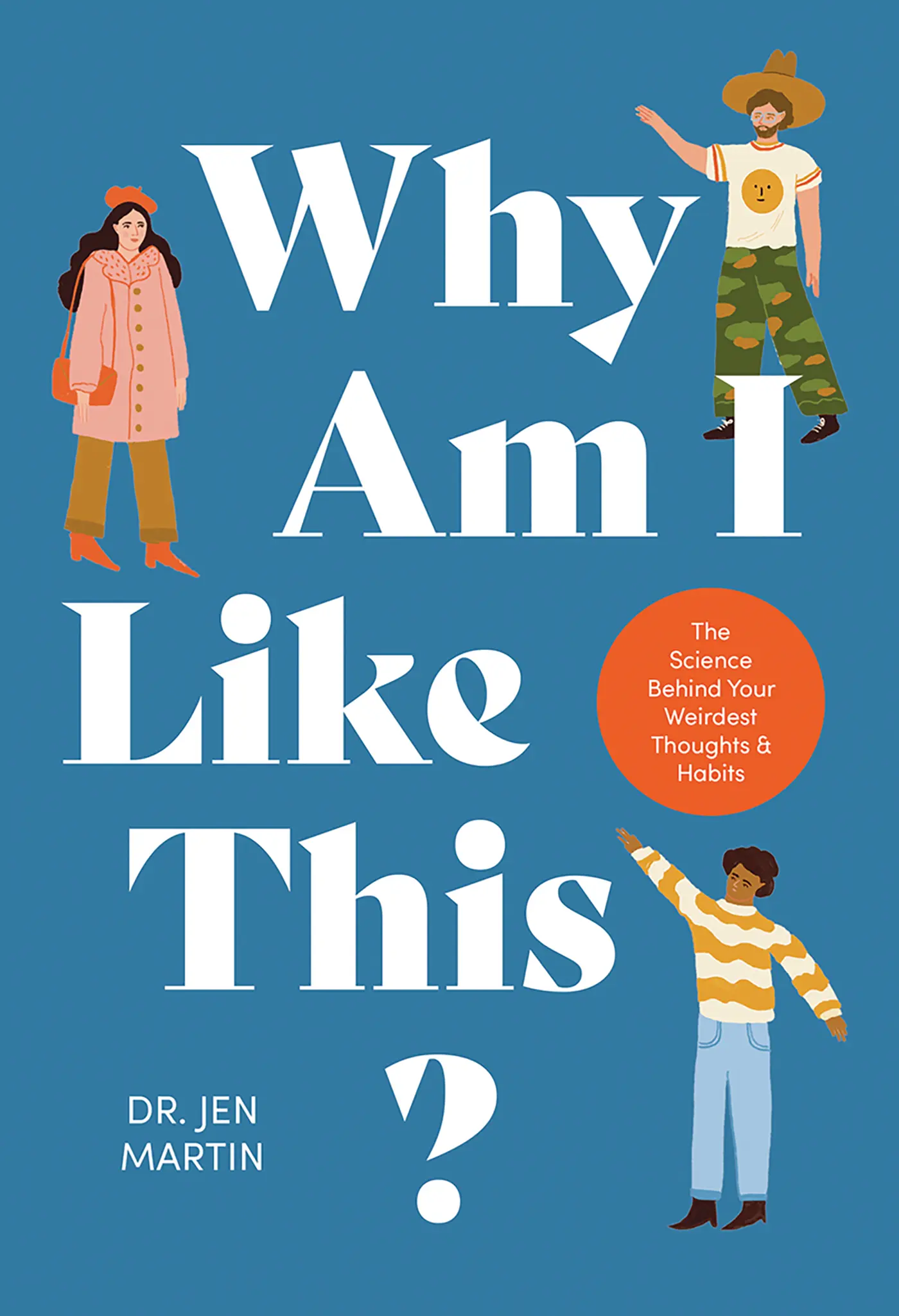 Why Am I Like This ? The Science Behind Your Weirdest Thoughts & Habits - Heart of the Home Inc