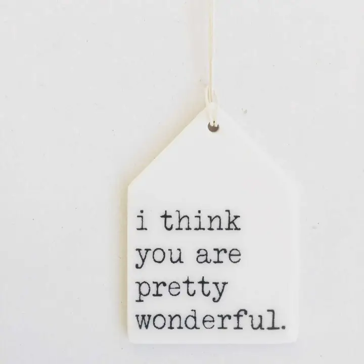 I Think You Are Ceramic Wall Tag - Heart of the Home Inc