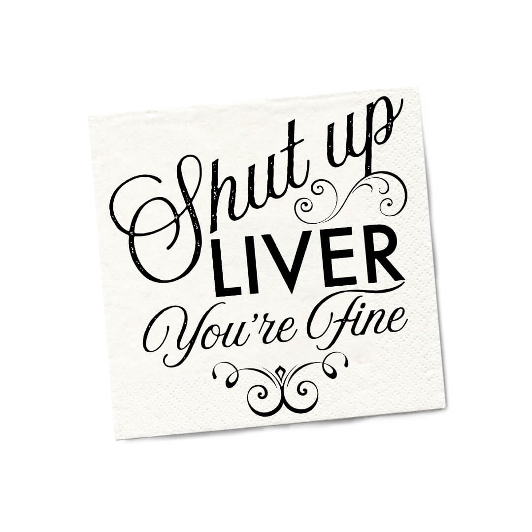 Shut Up Liver Cocktail Napkins - Heart of the Home LV