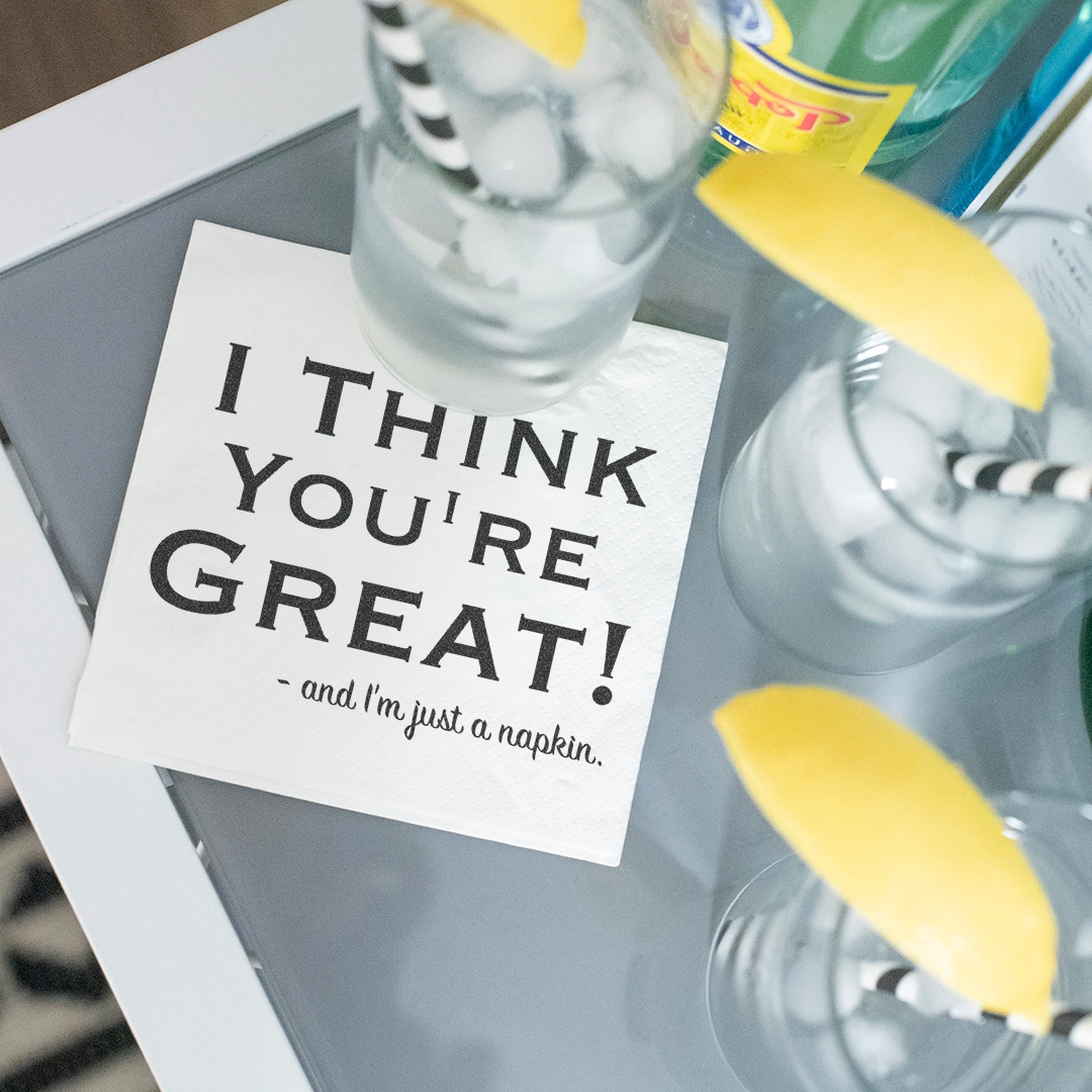 I Think You&#39;re Great Cocktail Napkins - Heart of the Home LV