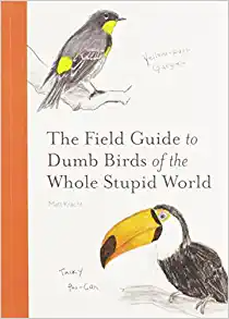 Field Guide to Dumb Birds of the Whole Stupid World - Heart of the Home LV