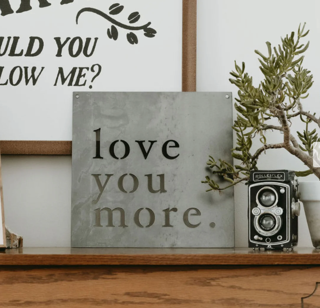 Love You More Steel Wall Sign - Heart of the Home Inc