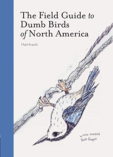 Field Guide to Dumb Birds of North America - Heart of the Home LV