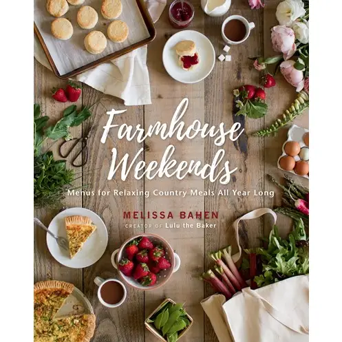 Farmhouse Weekends: Menus for Relaxing Country Meals All Year Long - Heart of the Home Inc
