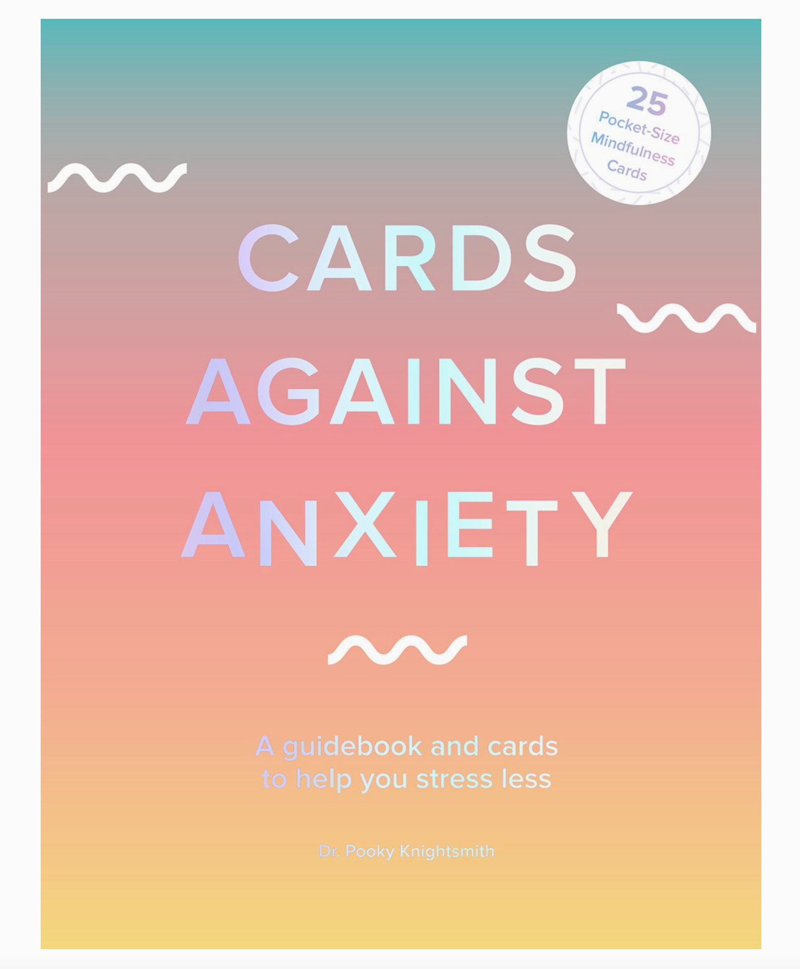 Cards Against Anxiety Guidebook & Card Set: A Guidebook and Cards to Help You Stress Less
