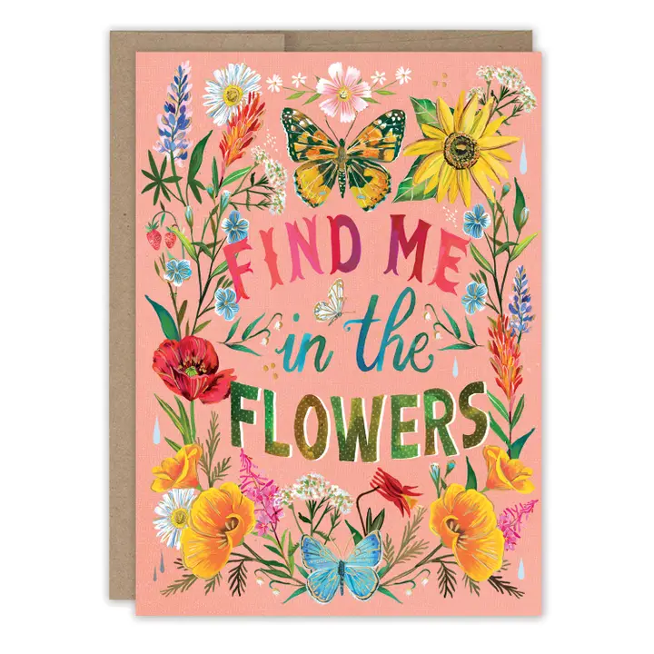 Find Me In The Flowers Birthday Card - Heart of the Home Inc