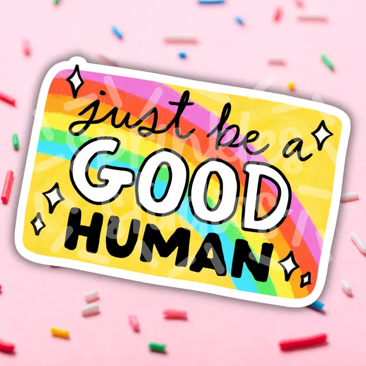 Just Be a Good Human Sticker