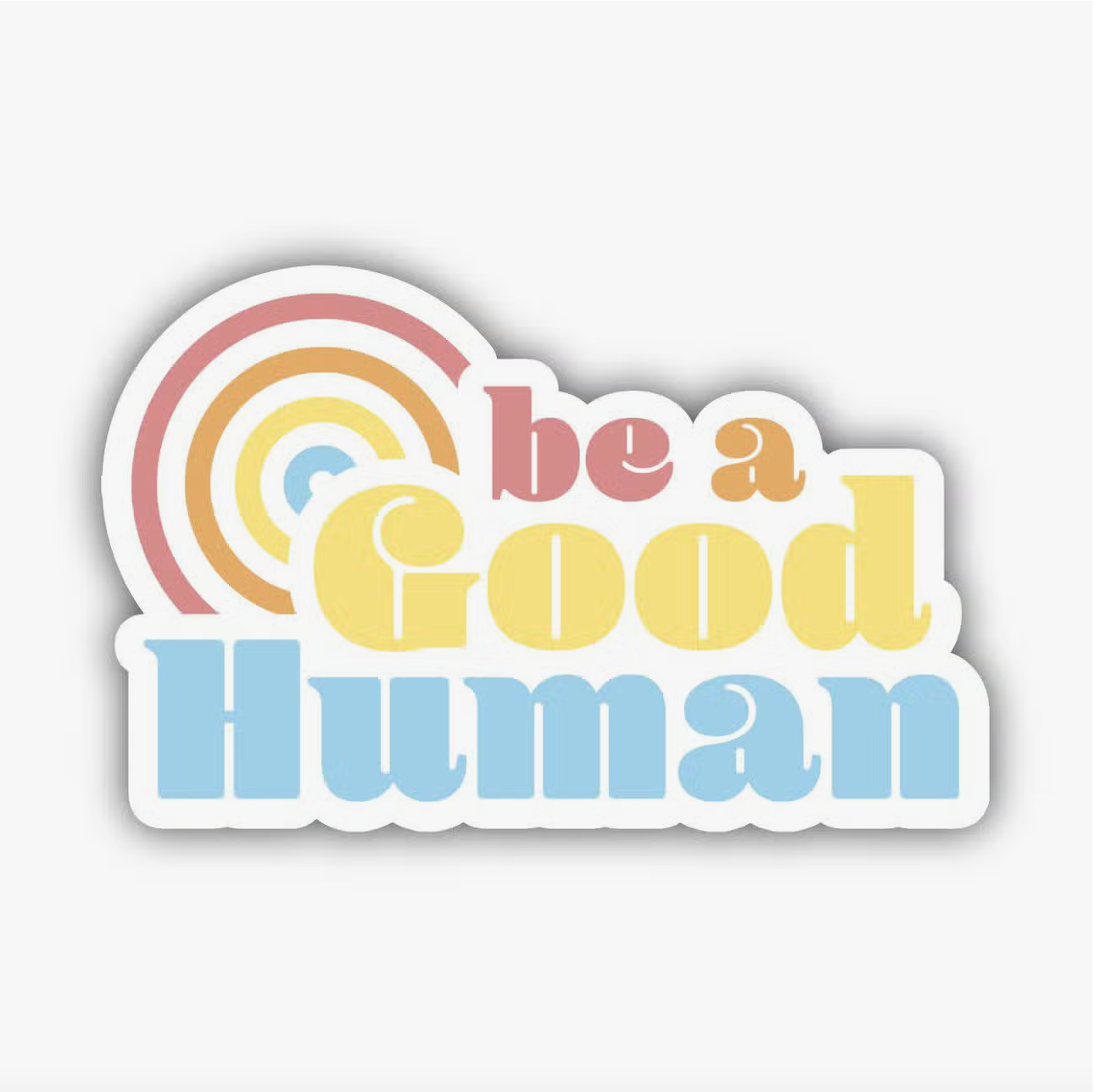 "Be a Good Human" Vinyl Sticker - Heart of the Home LV