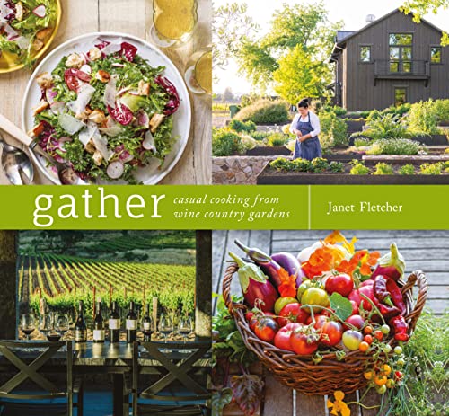 Gather: Casual Cooking from Wine Country Gardens - Heart of the Home LV