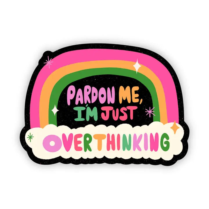 Pardon Me I'm Just Overthinking Sticker - Heart of the Home LV