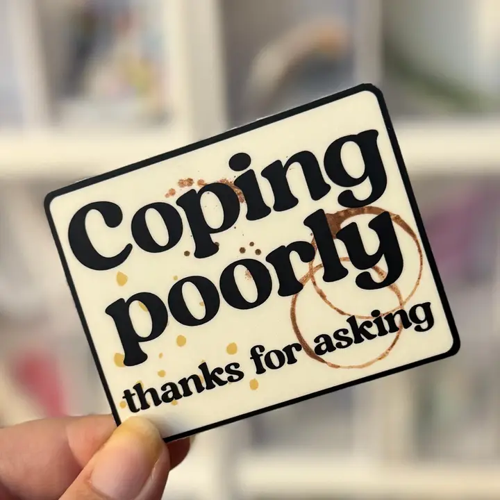 Coping Poorly Sticker - Heart of the Home Inc