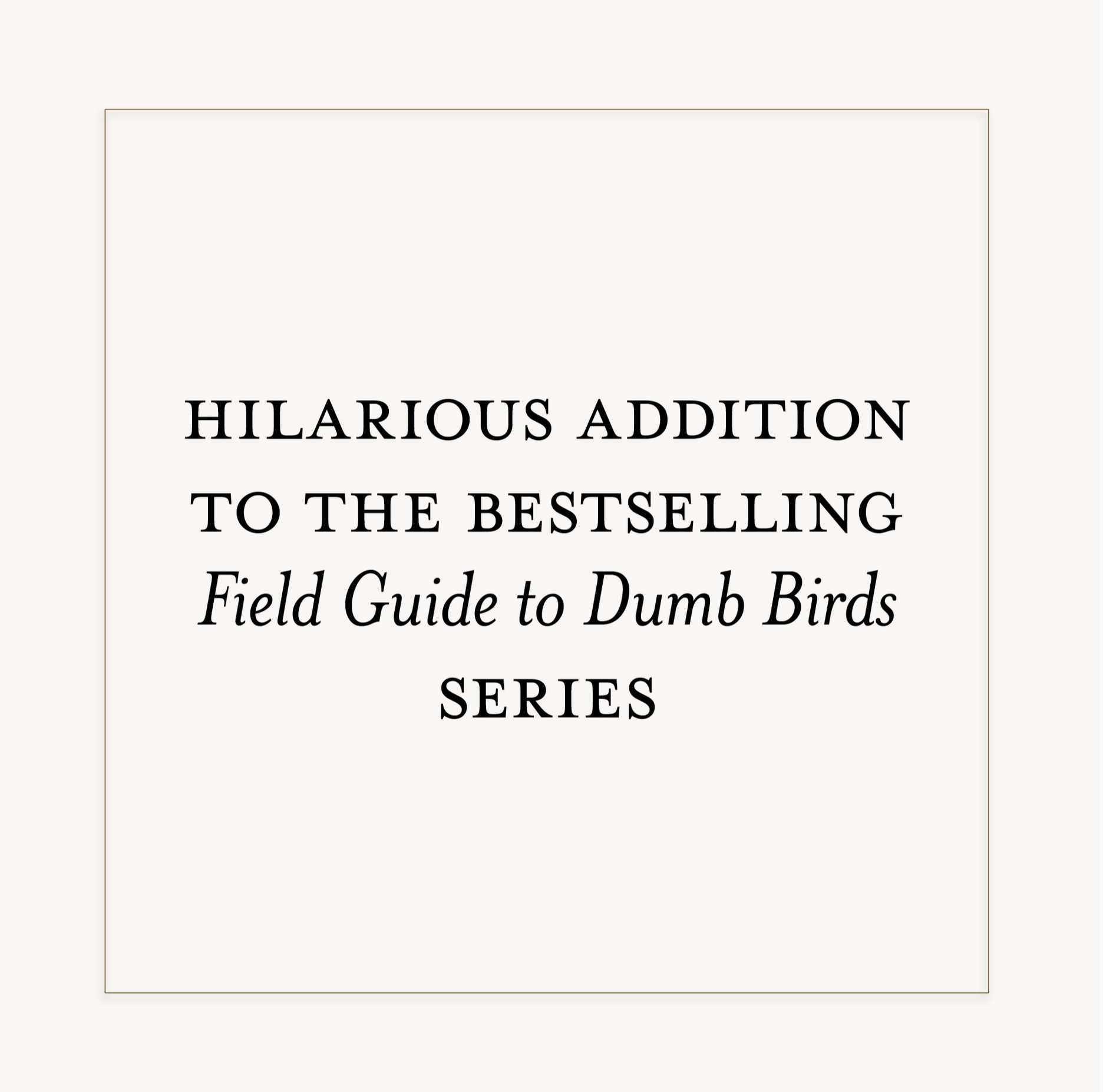 Field Guide to the Worst Birds Ever - Heart of the Home Inc