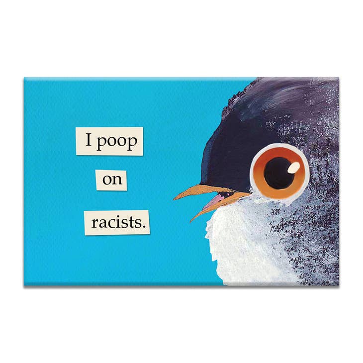 I Poop On Racists Magnet - Heart of the Home LV