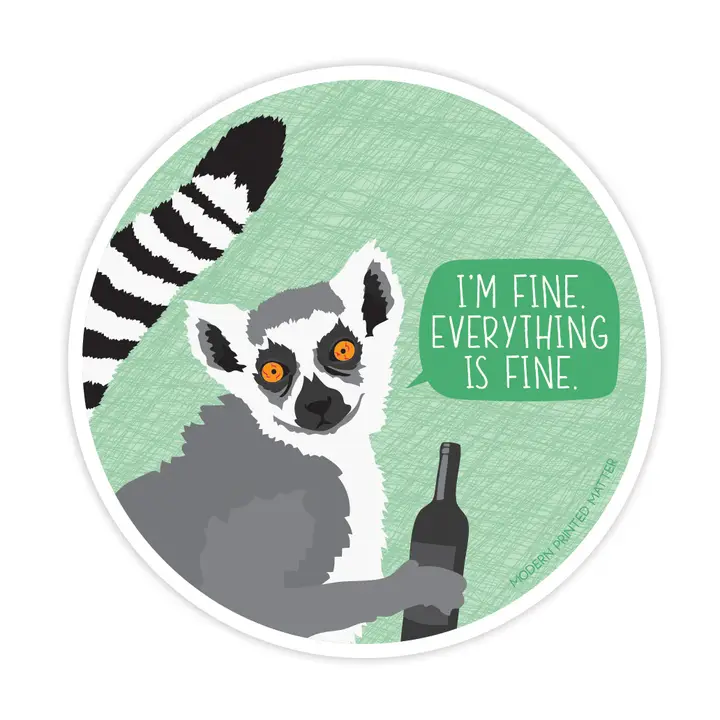 Everything is Fine Sticker - Heart of the Home Inc