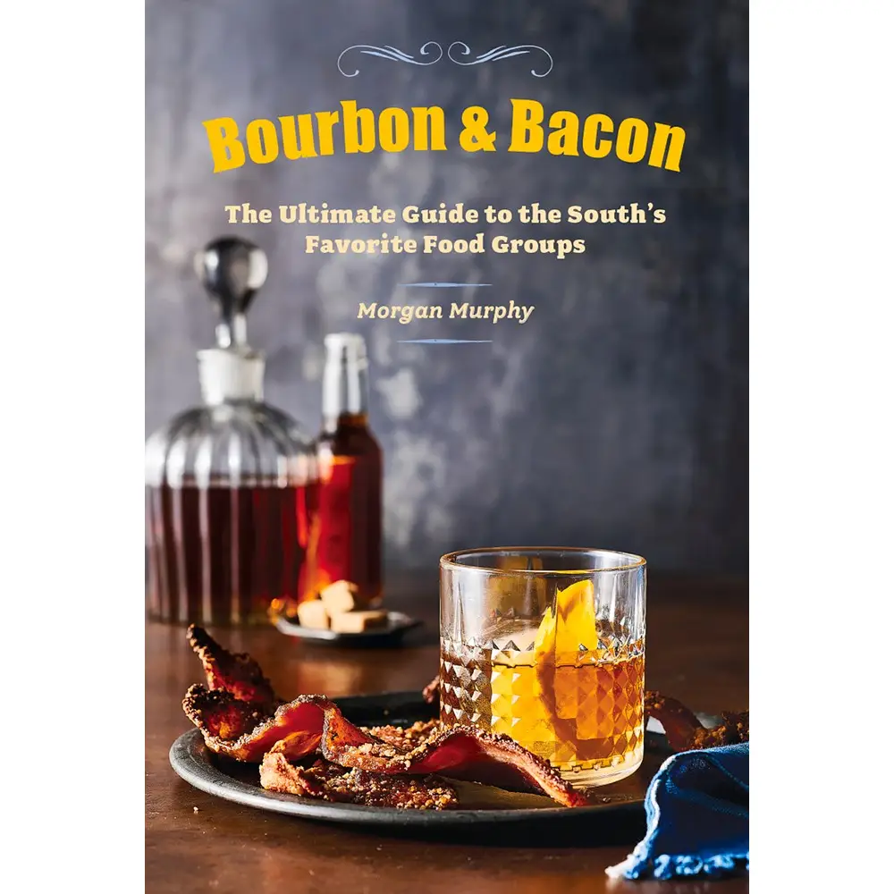 Bourbon & Bacon: the Ultimate Guide To the South's Favorite Food Groups - Heart of the Home Inc