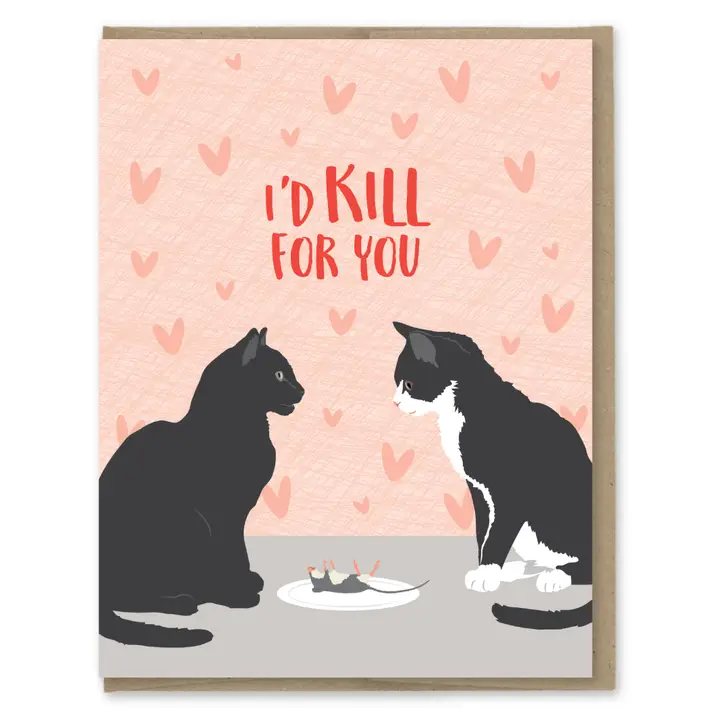 Kill For You Valentine's Day Card - Heart of the Home Inc