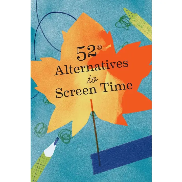 52 Alternatives To Screen Time - Heart of the Home Inc