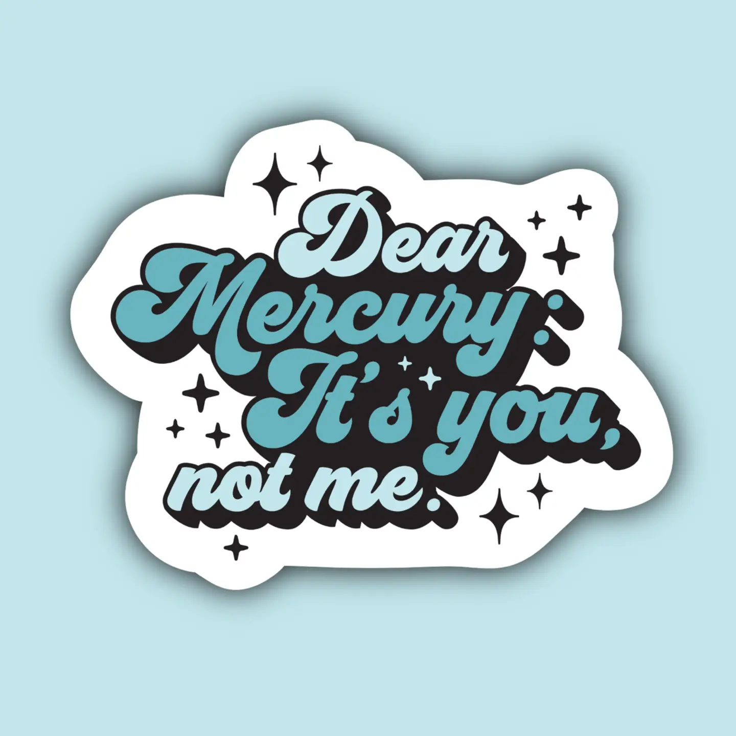 Dear Mercury It's You Not Me Sticker - Heart of the Home Inc