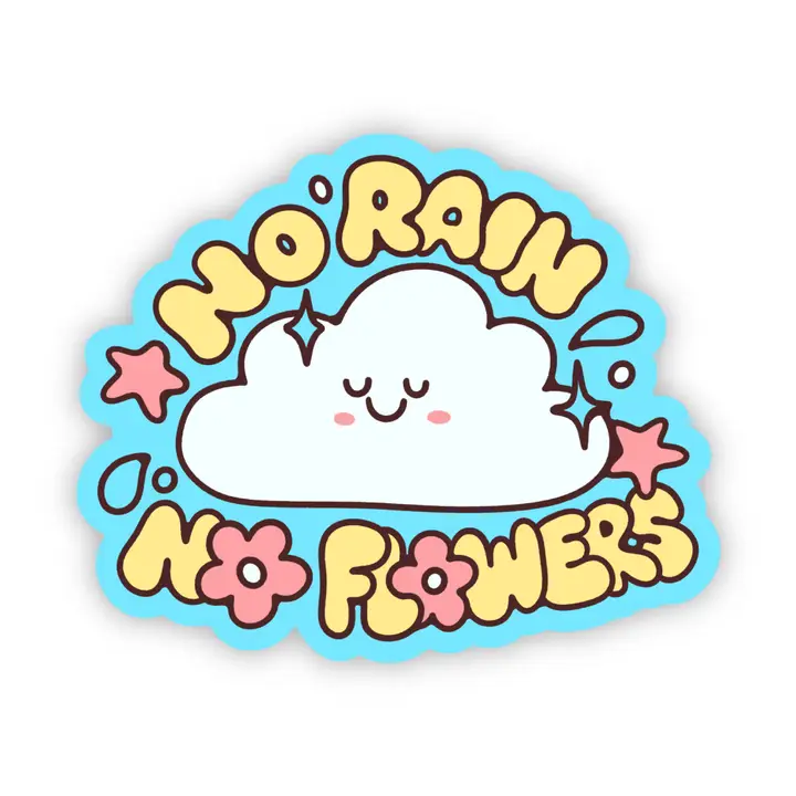 No Rain No Flowers Sticker - Heart of the Home Inc