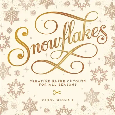 Snowflakes: Creative Paper Cutouts For All Seasons - Heart of the Home Inc