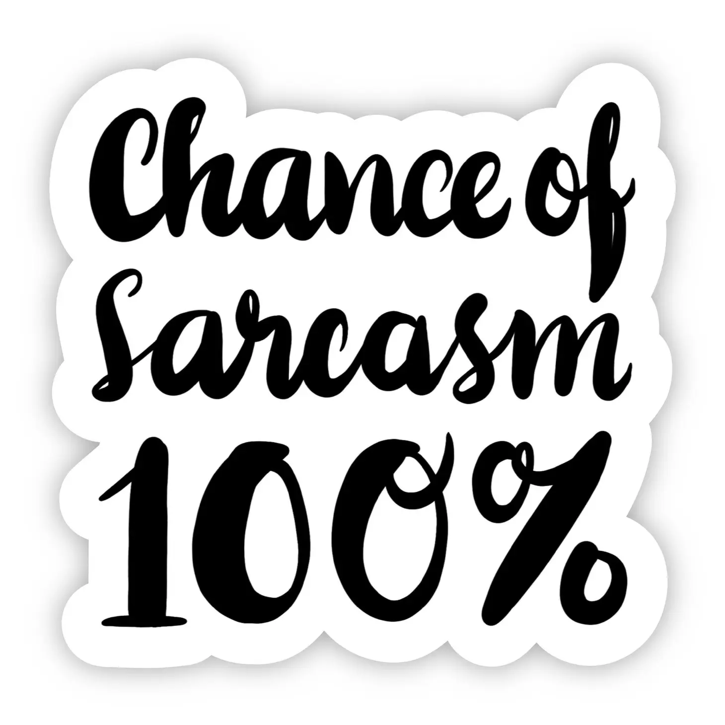 Chance Of Sarcasm Sticker - Heart of the Home LV