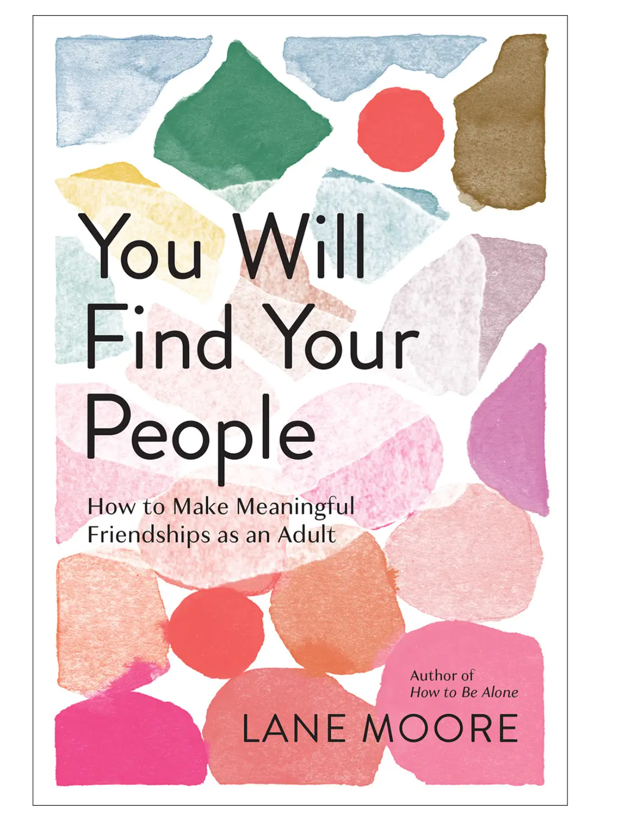 You Will Find Your People: How To Make Meaningful Friendships as an Adult - Heart of the Home Inc