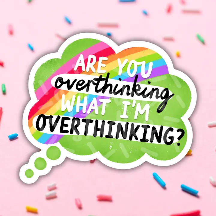 Overthinking Sticker - Heart of the Home Inc