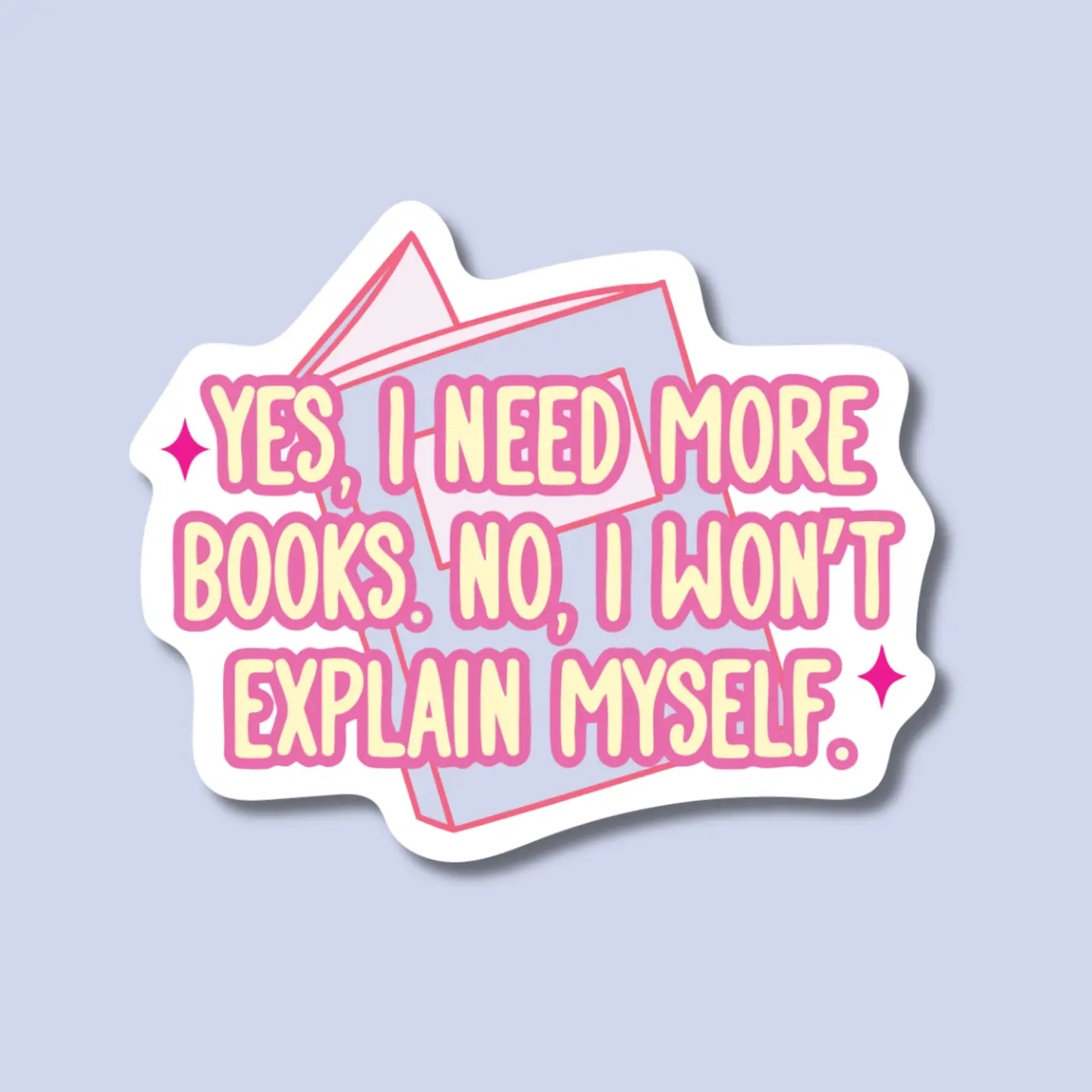 Yes, I Need More Books Sticker - Heart of the Home Inc