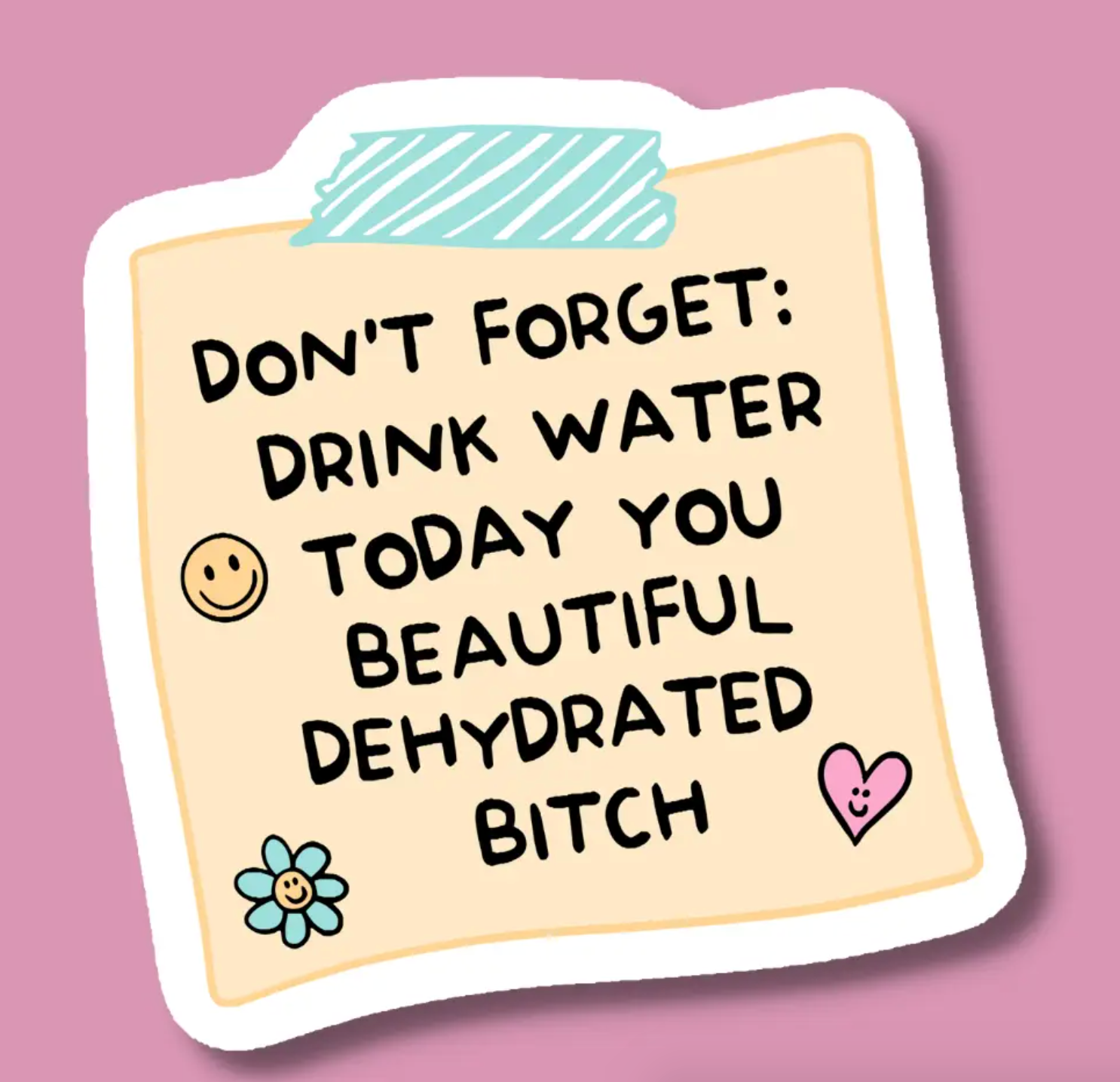 Don't Forget To Drink Water Sticker - Heart of the Home Inc