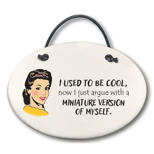 "I Used To Be Cool..." Ceramic Plaque - Heart of the Home LV