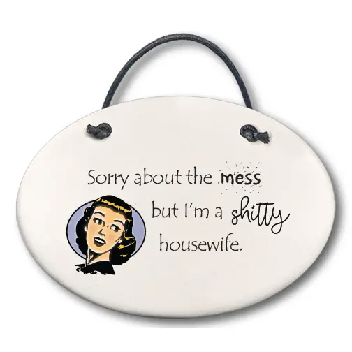 Sorry About The Mess Plaque - Heart of the Home LV