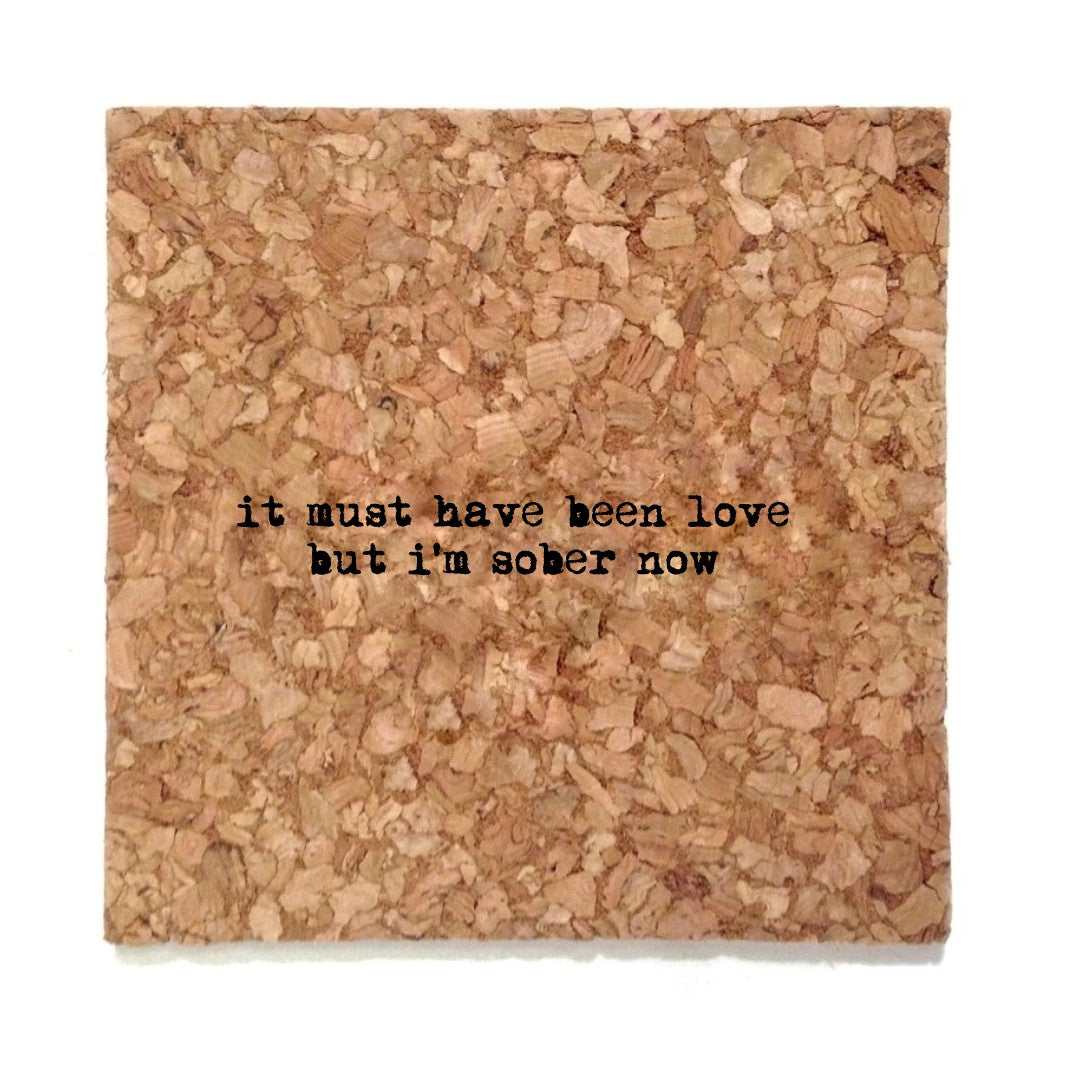 It Must Have Been Love but I'm Sober Now Mistaken Lyrics Coaster - Heart of the Home PA