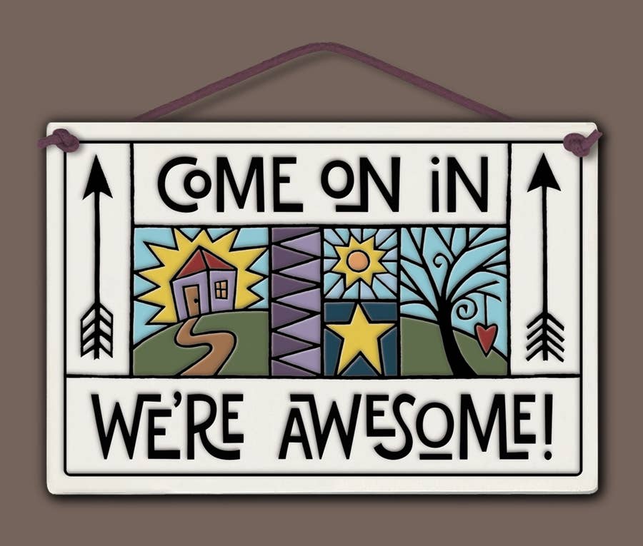 Come on in We're Awesome! Wall Plaque - Heart of the Home PA