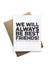 We Will Always Be Best Friends Notecard - Heart of the Home PA
