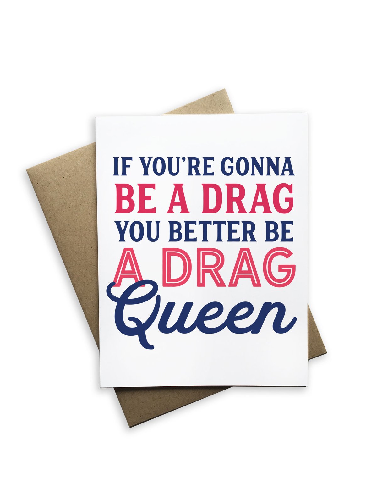 If You&#39;re Gonna Be a Drag Notecard - Heart of the Home PA