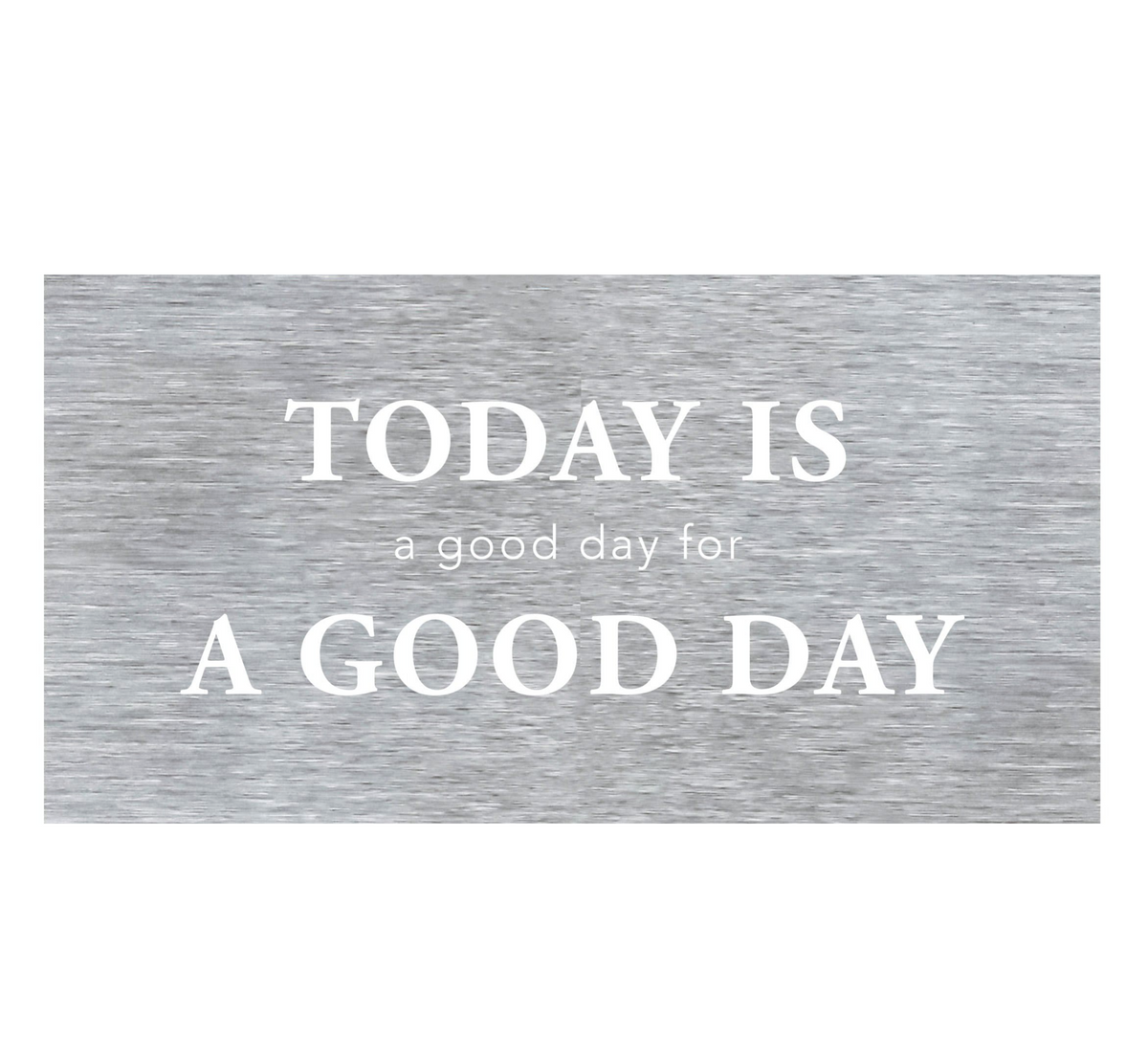 &quot;Today is a Good Day&quot; Wall Art - Heart of the Home PA