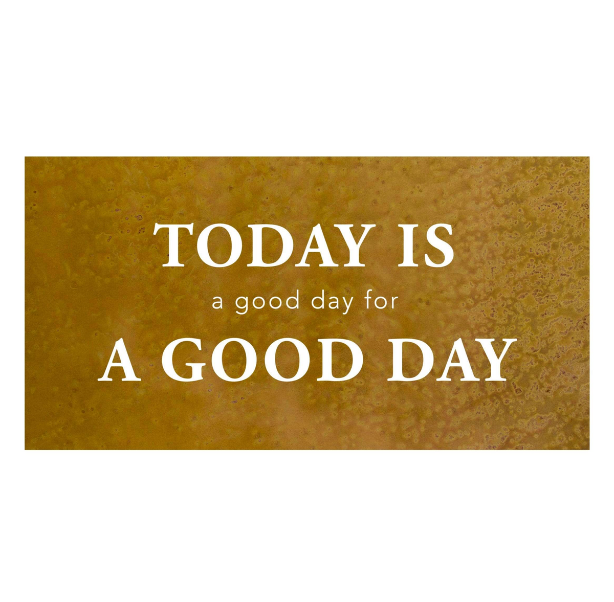 &quot;Today is a Good Day&quot; Wall Art - Heart of the Home PA