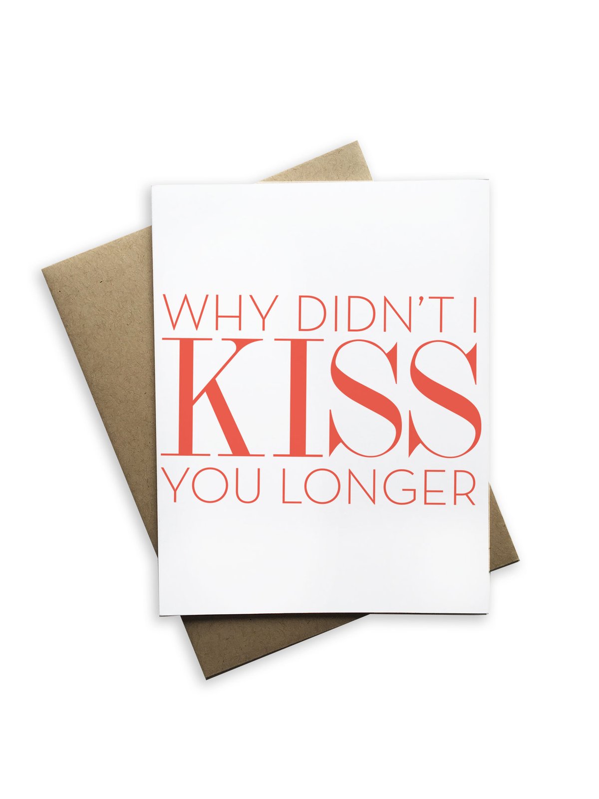Why Didn't I Kiss You Longer Card - Heart of the Home PA