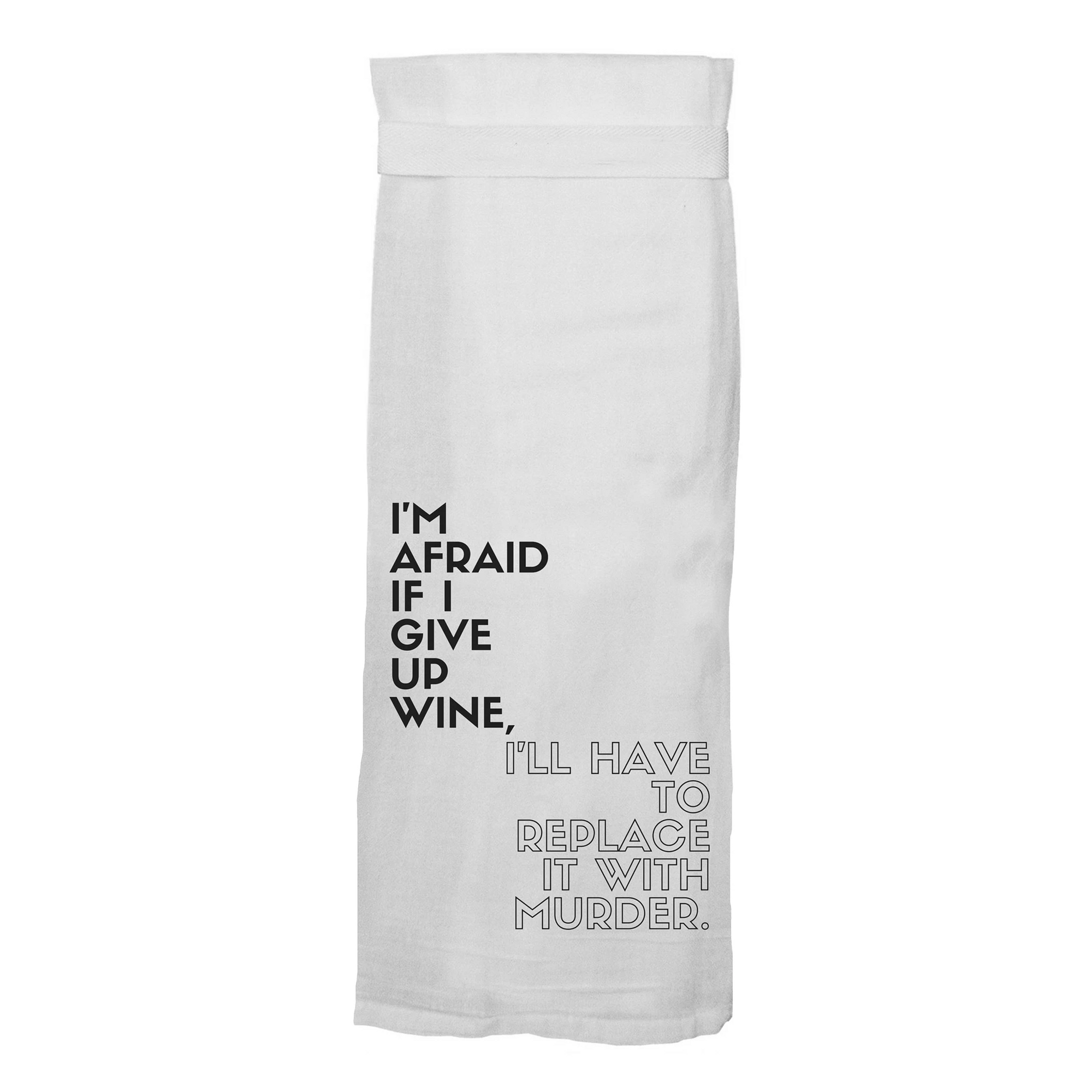 I'm Afraid If I Give Up Wine Hang Tight Towel - Heart of the Home PA